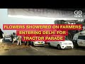 Flowers Showered On Farmers Entering Delhi For Tra