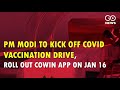 PM Modi To Kick Off COVID Vaccination Drive, Roll 