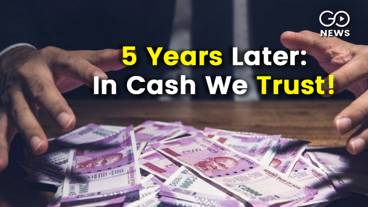 5 Years After Demonetization, Cash Circulation Inc