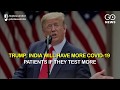 Trump: India, China Will Have More COVID-19 Patien