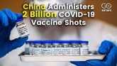 China Has Administered 2 Billion COVID Vaccine Sho