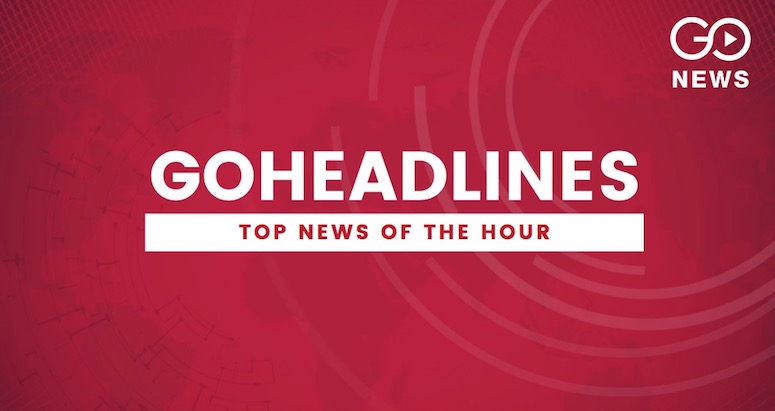 Go Headlines: Top News Of The Hour