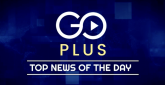 Go Plus Top News of The Day 