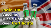 India UK Vaccine Certificate Controversy 