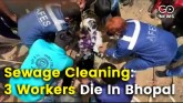 3 Laborers Die During Sewage Cleaning In Bhopal