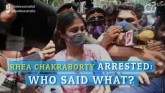 Rhea Chakraborty Arrested: Who Said What?